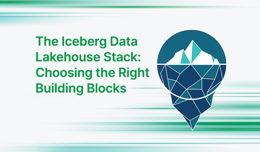 Qlik whitepaper - The Iceberg Data Lakehouse Stack: Choosing the Right Building Blocks